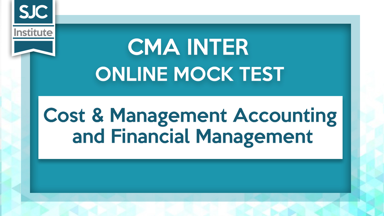 CMA Inter Cost & Management Accounting and Financial Management CMA Inter Cost & Management Accounting and Financial Management