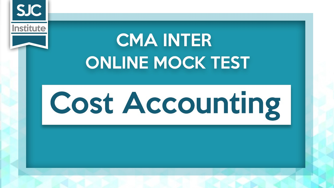 CMA Inter Online Mock Test- Cost Accounting Group 1-2