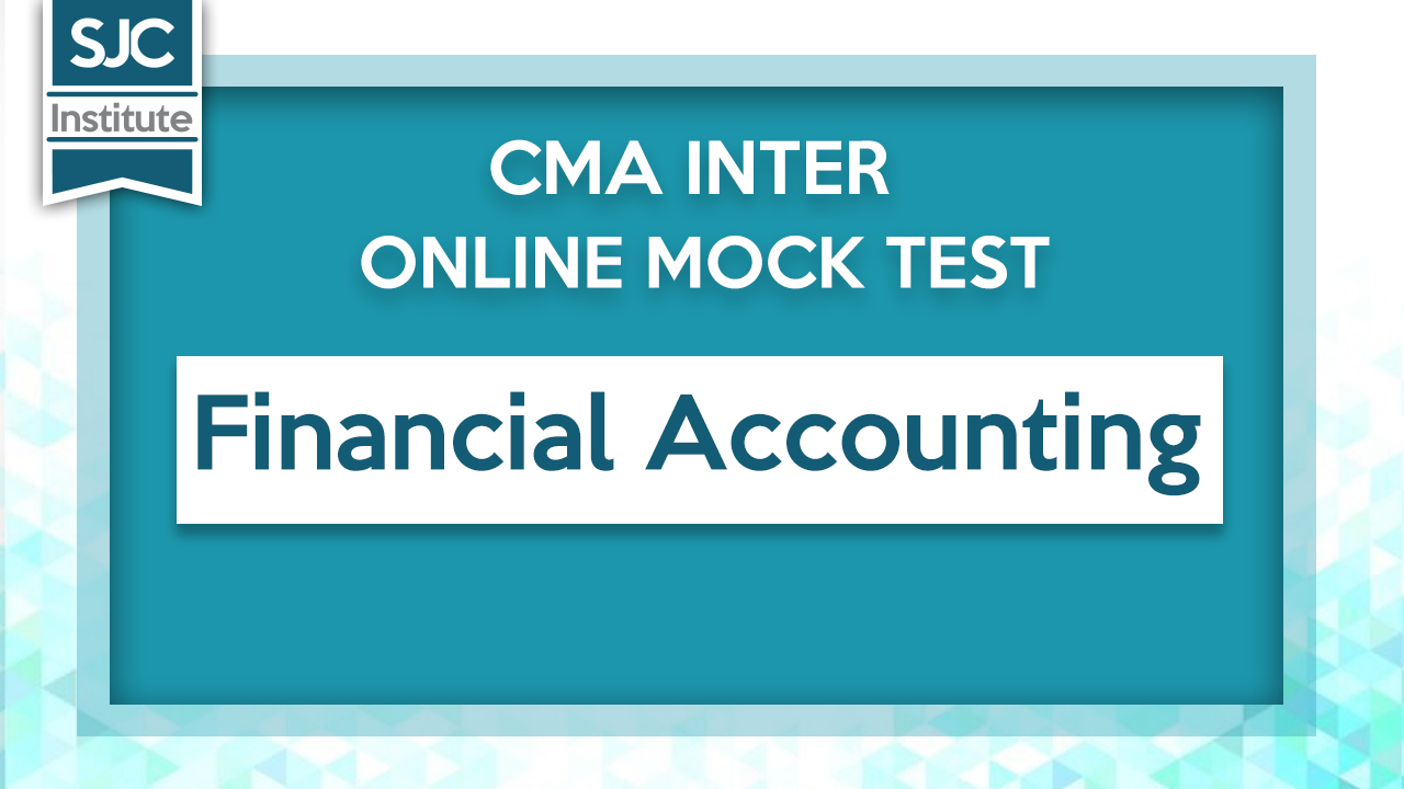 CMA Inter Online Mock Test- Financial Accounting-1