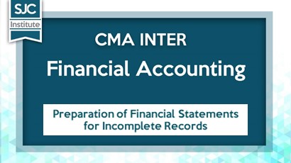 Preparation of Financial Statements for Incomplete Records By SJC Institute